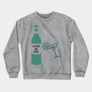 Alcohol You Later Crewneck Sweatshirt